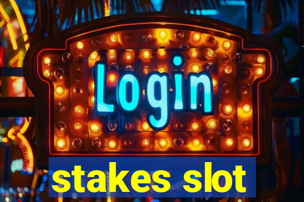 stakes slot