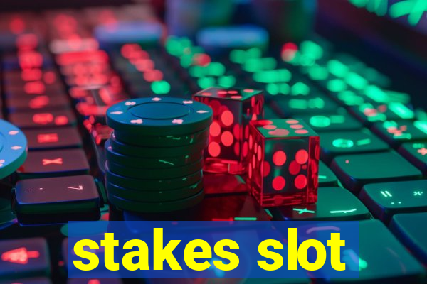 stakes slot