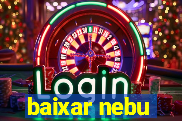 baixar nebu