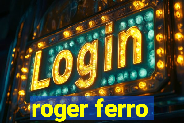 roger ferro