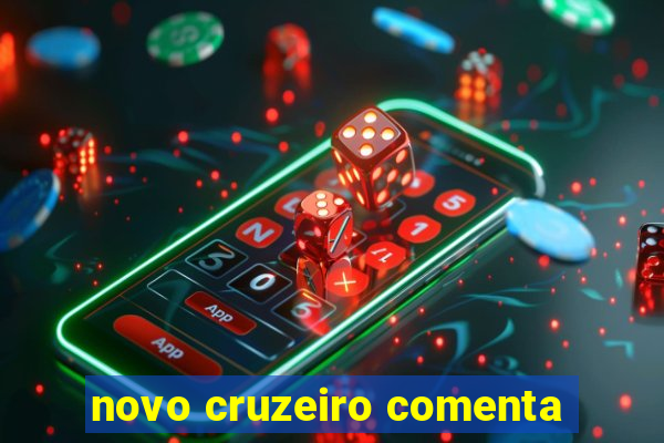 novo cruzeiro comenta