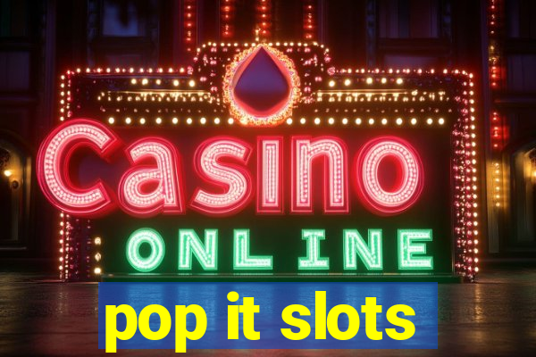 pop it slots