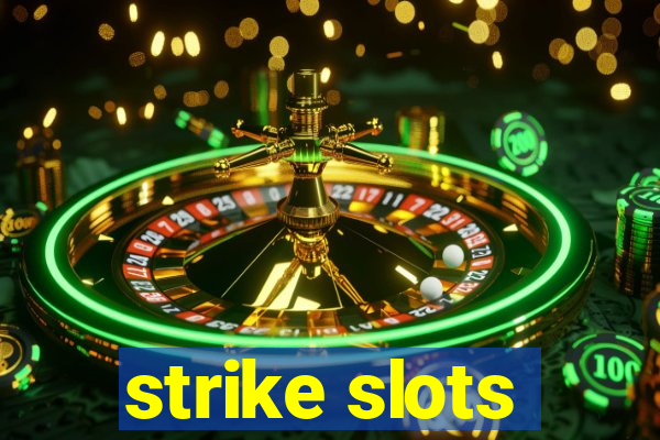 strike slots