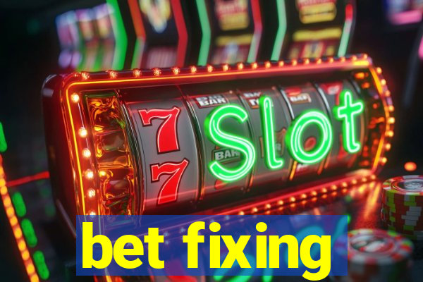 bet fixing