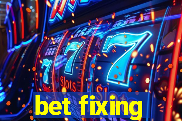 bet fixing