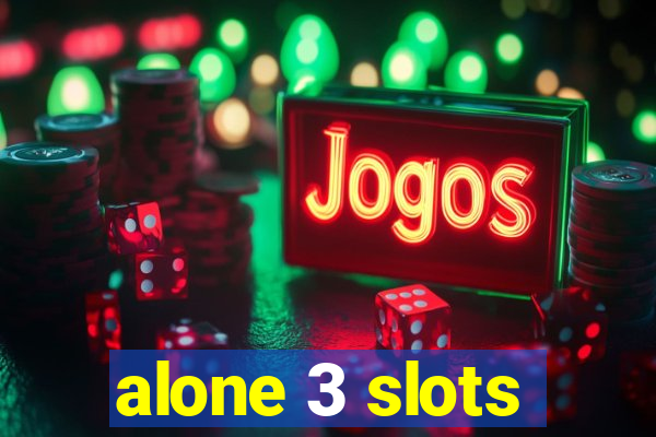 alone 3 slots