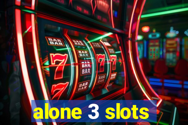 alone 3 slots