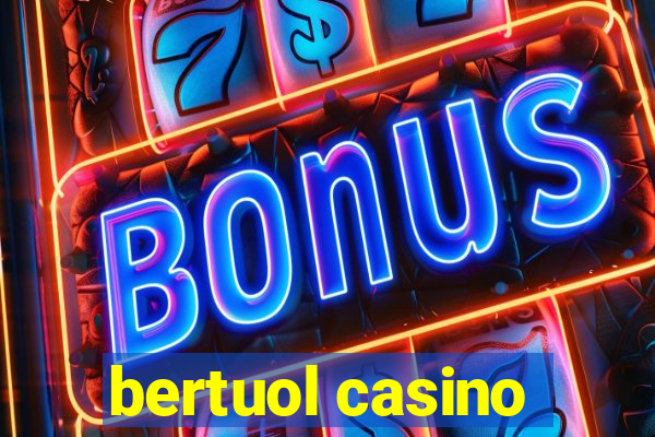 bertuol casino