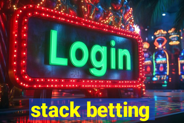 stack betting