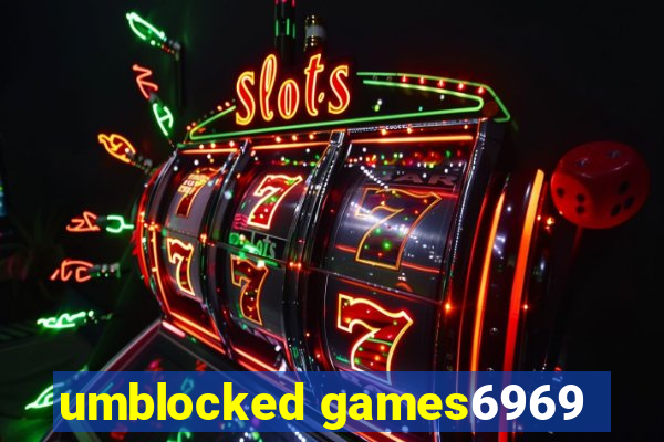 umblocked games6969