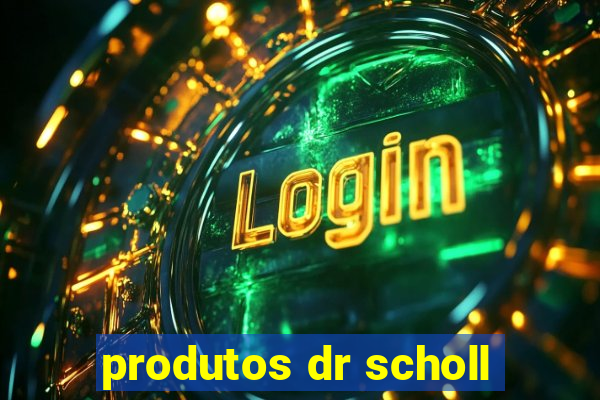 produtos dr scholl