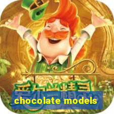 chocolate models