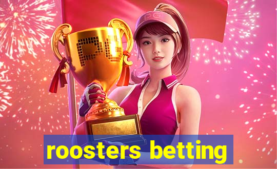 roosters betting