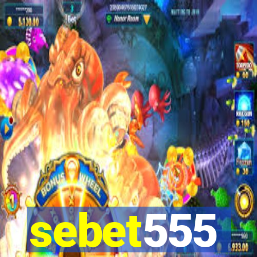 sebet555