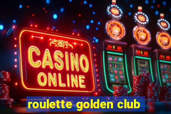 roulette golden club