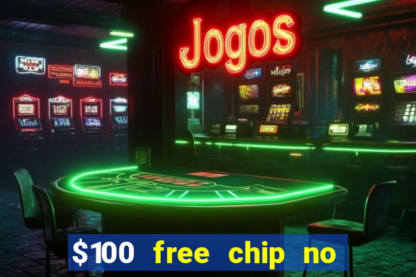 $100 free chip no deposit casino