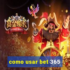 como usar bet 365