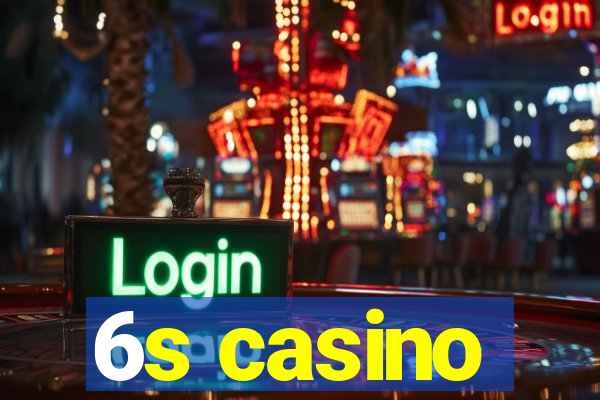 6s casino