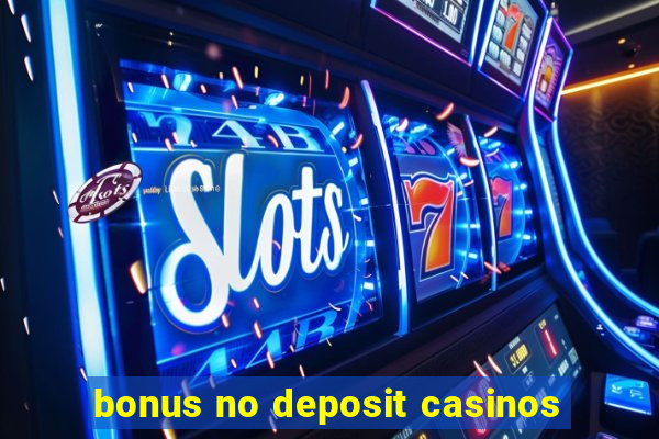 bonus no deposit casinos