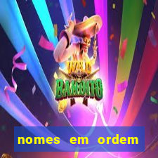 nomes em ordem alfabetica de a a z