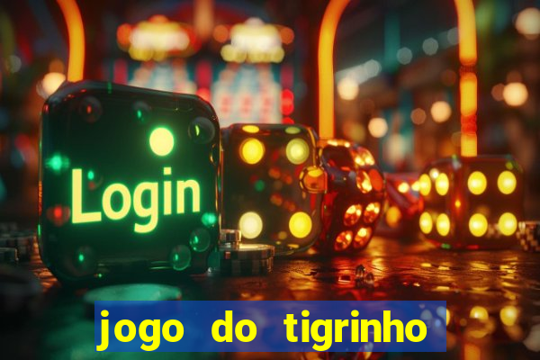 jogo do tigrinho que ganha