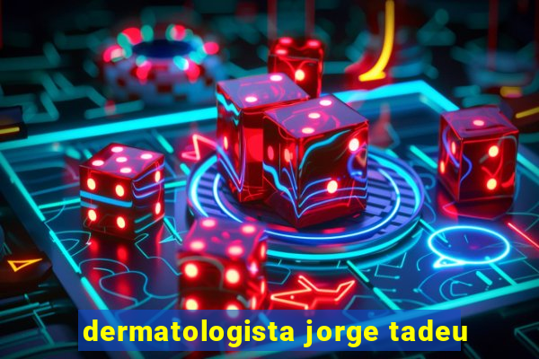 dermatologista jorge tadeu