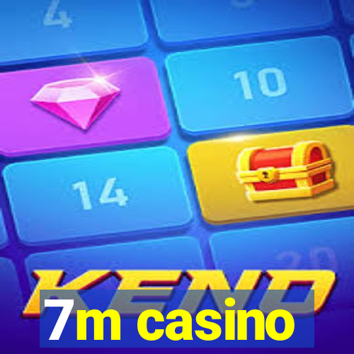 7m casino