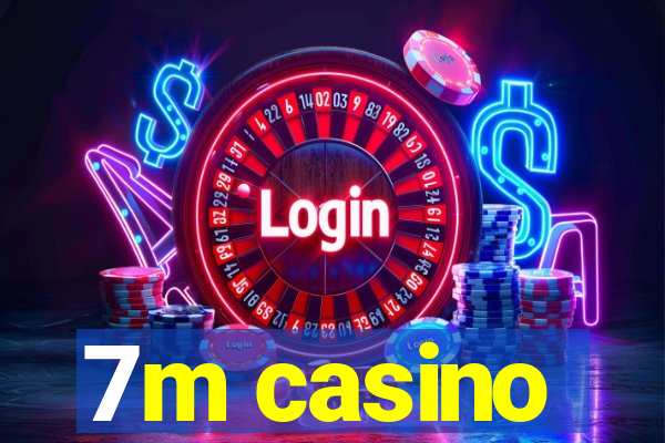 7m casino