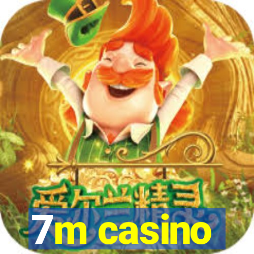 7m casino