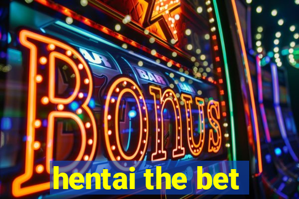 hentai the bet