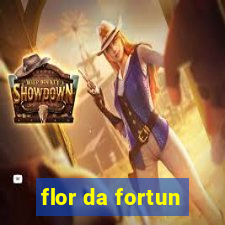 flor da fortun