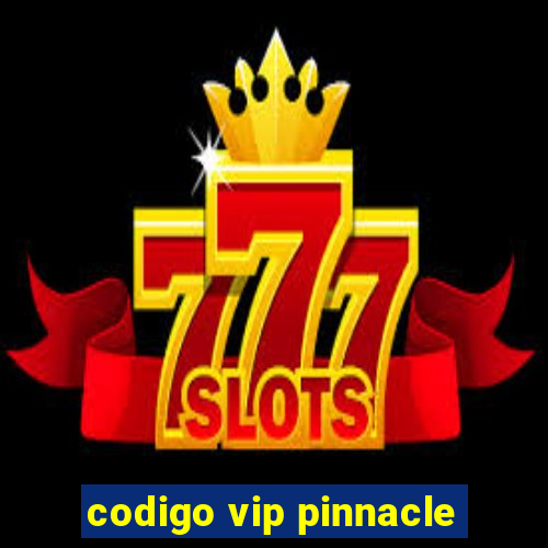 codigo vip pinnacle