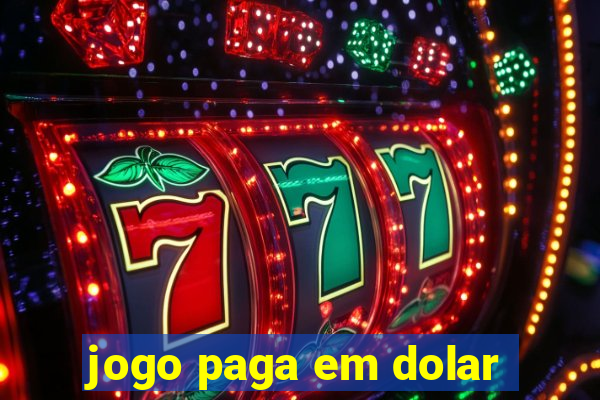 jogo paga em dolar