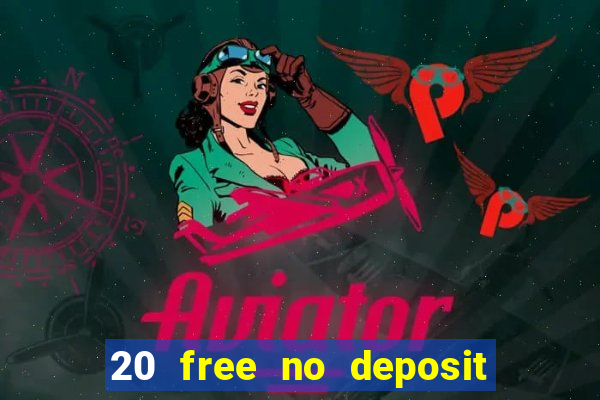 20 free no deposit casino 2020