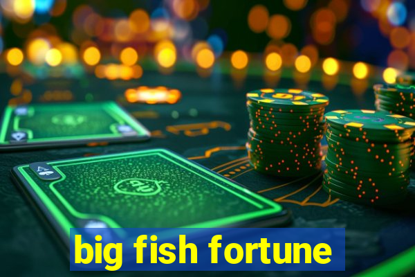 big fish fortune