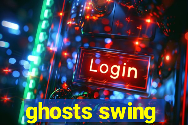 ghosts swing