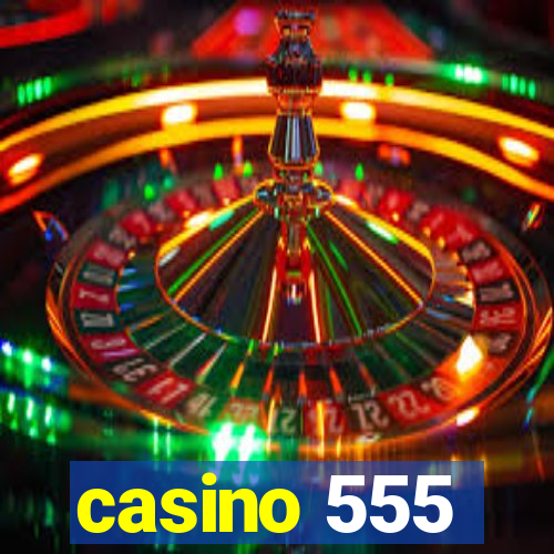 casino 555