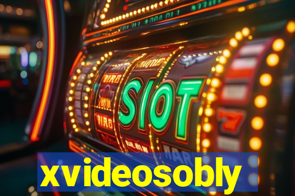 xvideosobly