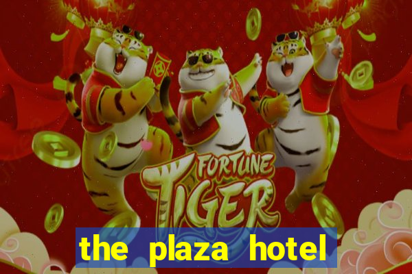 the plaza hotel casino las vegas