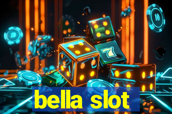 bella slot