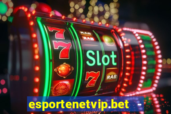 esportenetvip.bet - apostas online