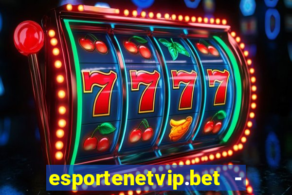 esportenetvip.bet - apostas online