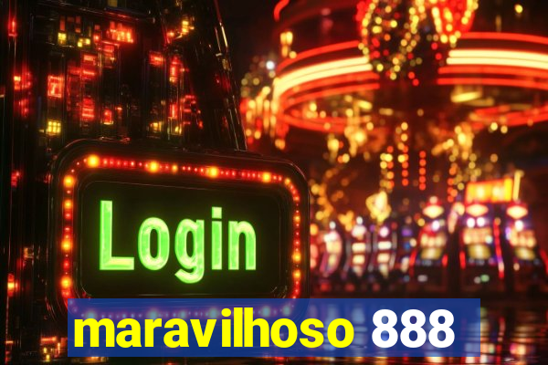 maravilhoso 888