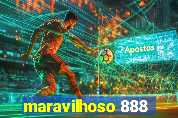 maravilhoso 888