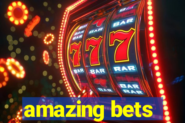 amazing bets