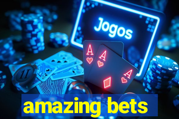 amazing bets