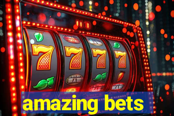 amazing bets