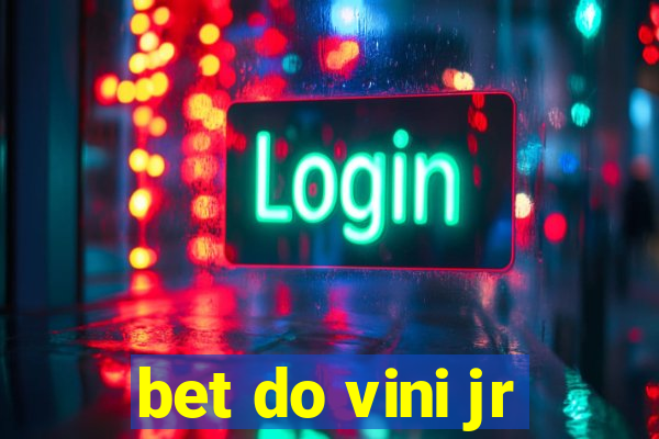 bet do vini jr