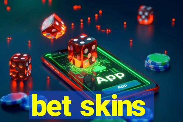 bet skins