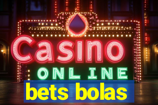 bets bolas